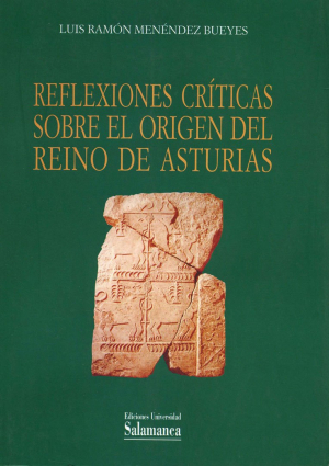 Biblioteca: Reflexiones críticas sobre el origen del reino de Asturias. Luis Menéndez Bueyes