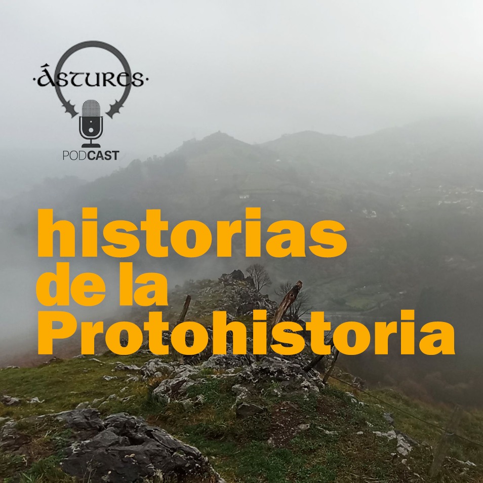 El podcast de Astures. Historias de la Protohistoria
