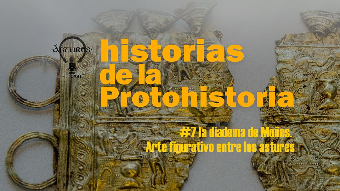 Pocast ep. 7_ La diadema de Moñes. Arte figurativo entre los astures transmontanos.