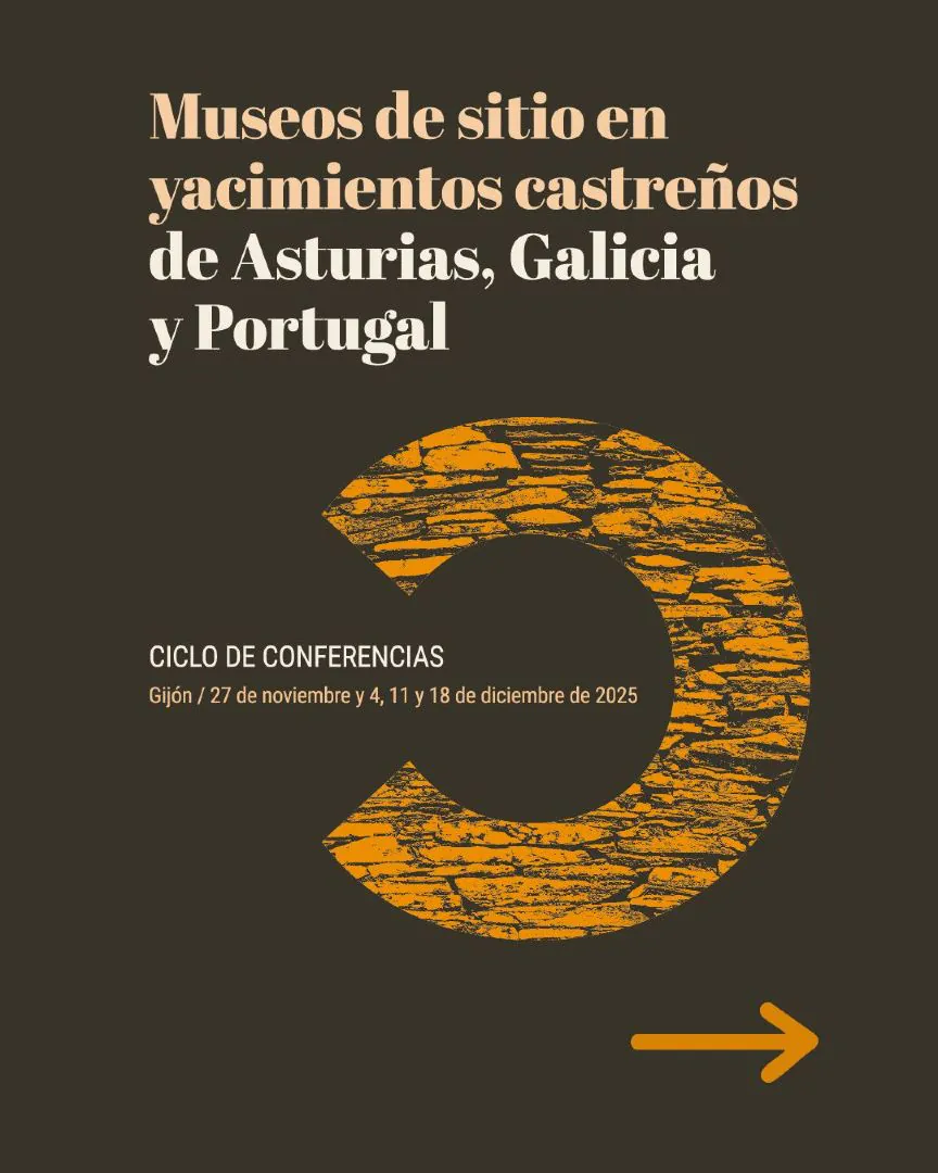 Ciclo de Conferencias | Museos de sitio en yacimientos castreños de Asturias, Galicia y PortugalDel 27 de noviembre al 18 de diciembre de 2025